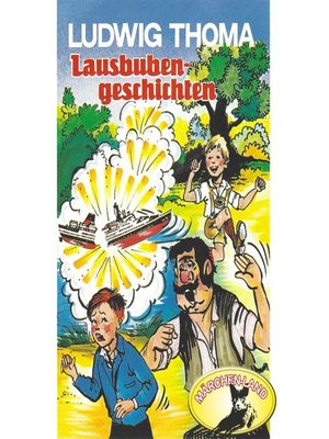 cover image of Ludwig Thoma, Lausbubengeschichten / Hauptmann Semmelmeier